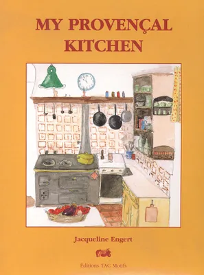 My provencal kitchen, family life in the Riviera countryside