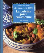 La Cuisine Juive Tunisienne, de mère en fille