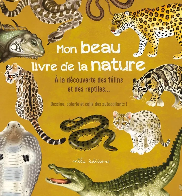 Mon beau livre de la nature : à la découverte des félins et des reptiles… Anne Baudier