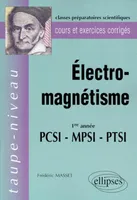 Électromagnétisme PCSI-MPSI-PTSI - Cours et exercices corrigés, 1re année, PCSI, MPSI, PTSI