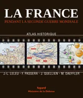 La France pendant la seconde guerre mondiale: Atlas historique, Atlas historique