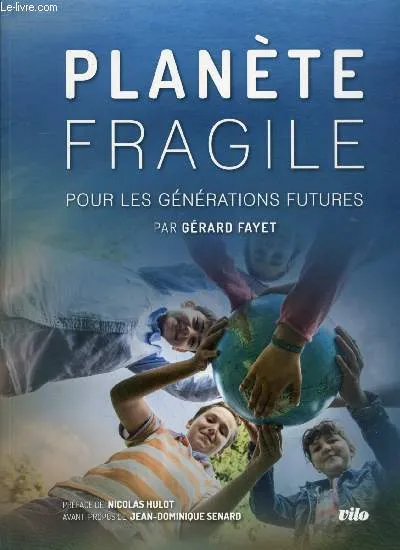 Livres Écologie et nature Écologie Planète fragile - pour les générations futures Gérard Fayet