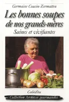 Les bonnes soupes de nos grands-mères / saines et vivifiantes