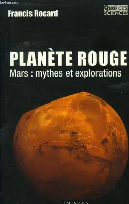 Planète rouge .Mars :Mythes et explorations, Mars, mythes et explorations