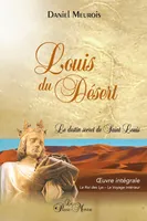 Louis du Désert - Intégrale - Le destin secret de Saint Louis - Le Roi des Lys - Le Voyage intérieur