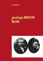 Généalogie de Jean-François, Régis Boirayon et Anne, Marie, Sophie Bacher