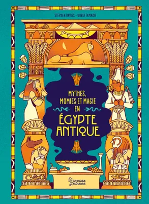 Les mythes, momies et magie en Egypte antique