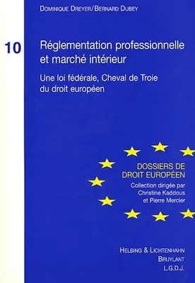 Réglementation professionnelle et marché intérieur, une loi fédérale, cheval de Troie du droit européen