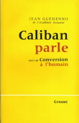 Caliban parle - suivi de : Conversion à l'humain