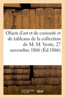 Notice d'objets d'art et de curiosité et de tableaux anciens de la collection de M. M., Vente, 27 novembre 1866