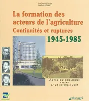 Formation des acteurs de l?agriculture (La), continuités et ruptures
