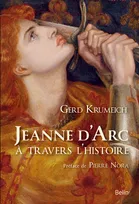 JEANNE D'ARC A TRAVERS L'HISTOIRE