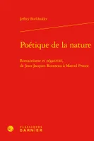 Poétique de la nature, Romantisme et négativité, de Jean-Jacques Rousseau à Marcel Proust