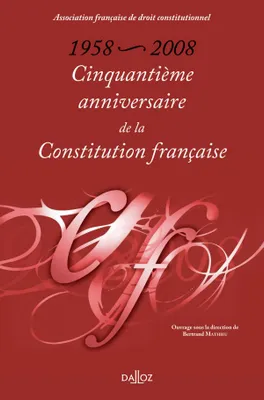 1958-2008. Cinquantième anniversaire de la Constitution française, Hors collection Dalloz