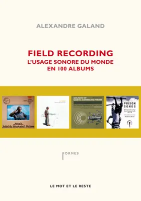 Field recording / l'usage sonore du monde en 100 albums, l'usage sonore du monde en 100 albums