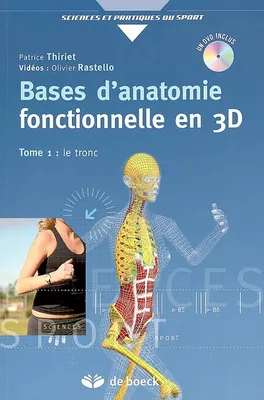 Bases d'anatomie fonctionnelle par la 3D + DVD, Tome 1 - Le tronc