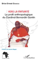 Vers la maturité, Le profil anthropologique du Cardinal Bernardin Gantin