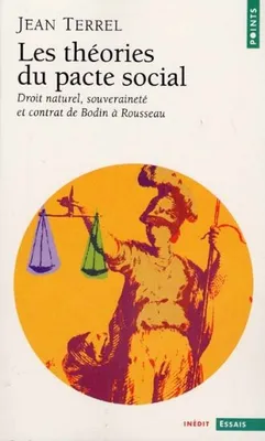 Les Théories du pacte social. Droit naturel, souveraineté et contrat de Bodin à Rousseau, droit naturel, souveraineté et contrat de Bodin à Rousseau