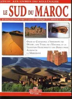 Le sud du Marco, Ouarzazate, la vallée du Drâa, la route des casbah et la vallée du Dadès, la région du Tafilalet