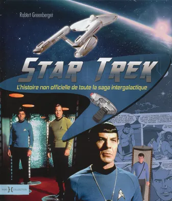 Star Trek, l'histoire non officielle de toute la saga intergalactique, l'histoire non officielle de toute la saga intergalactique