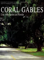 Coral Gables. une Ville-Jardin en Floride