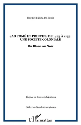 Sao Tomé et Principe de 1485 à 1755: une société coloniale, Du Blanc au Noir