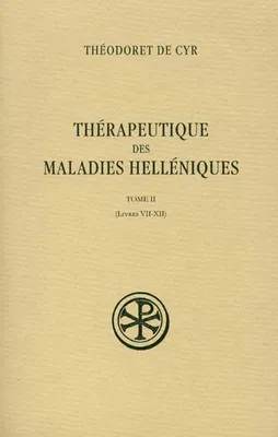 Thérapeutique des maladies helléniques, II, Volume 2, Livres VII-XII