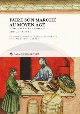 Faire son marché au Moyen âge, Méditerranée occidentale, xiiie-xvie siècle