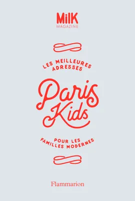 Paris Kids, Les meilleures adresses pour les familles modernes