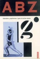 ABZ, Alphabets, graphismes, typos et autres signes