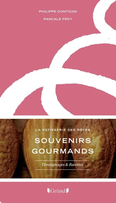 Livres Loisirs Gastronomie Cuisine Souvenirs Gourmands - La Pâtisserie des rêves Pascale Frey, Philippe Conticini
