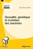 Sexualité, génétique et évolution des bactéries