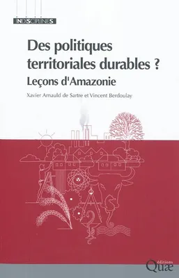 DES POLITIQUES TERRITORIALES DURABLES ? - LECONS D'AMAZONIE., Leçons d'Amazonie.