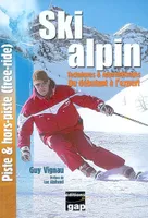 Ski alpin - techniques & apprentissages du débutant à l'expert, techniques & apprentissages du débutant à l'expert