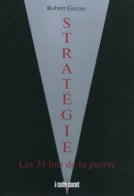 Stratégie : Les 33 lois de la guerre, les 33 lois de la guerre