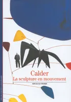 Calder. La sculpture en mouvement, La sculpture en mouvement
