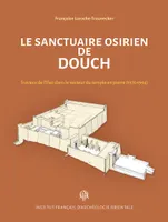 Le sanctuaire osirien de Douch, Travaux de l'Ifao dans le secteur du temple en pierre (1976-1994)