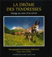 La Drôme des tendresses - Voyage au coeur d'un terroir (Collection Mémoire de la Drôme), voyage au coeur d'un terroir