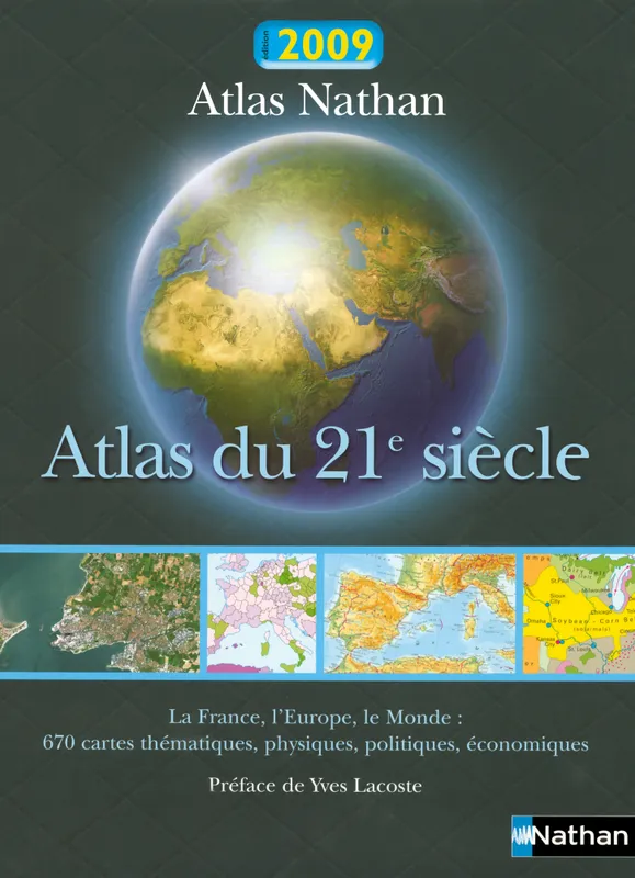 Atlas du XXIe siècle, millésime 2009, tlas du 21e siècle : la France, l'Europe, le monde : 670 cartes thématiques, physiques, politiques, économiques Collectif