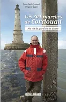 Les 301 Marches De Cordouan, ma vie de gardien de phare