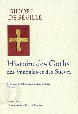 2, Histoire de l'Espagne wisigothique. Tome 2 - Histoire des Goths, des vandales et des Suèves.
