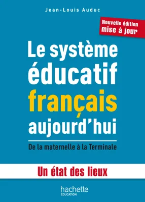 Le système éducatif français aujourd'hui - De la maternelle à la Terminale - Un état des lieux