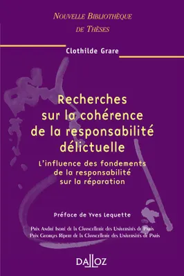 Recherches sur la cohérence de la responsabilité délictuelle. Volume 45, L'influence des fondements de la responsabilité sur la réparation