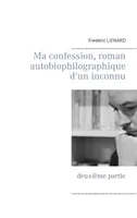 2, Ma confession, roman autobiophilographique d'un inconnu, deuxième partie