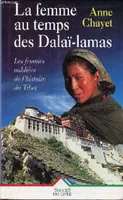 La femme au temps des Dalaï-lamas - Les femmes oubliées de l'histoire du Tibet.