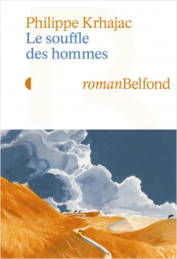 Livres Littérature et Essais littéraires Romans contemporains Francophones Le souffle des hommes Philippe Krhajac