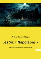 Les Six « Napoléons », une nouvelle de Arthur Conan Doyle