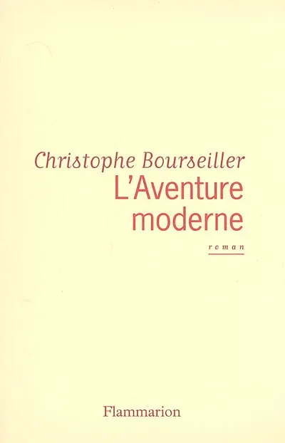 L'Aventure moderne, roman Christophe Bourseiller