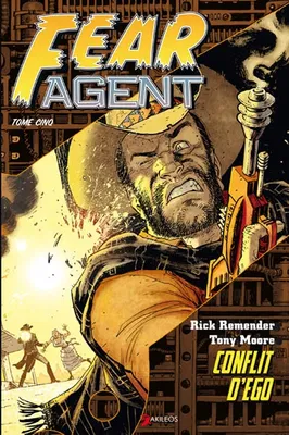 Fear agent, 5, Conflit d'ego