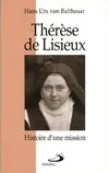 Thérèse de lisieux : Histoire d'une mission, histoire d'une mission Hans-Urs Von Balthazar